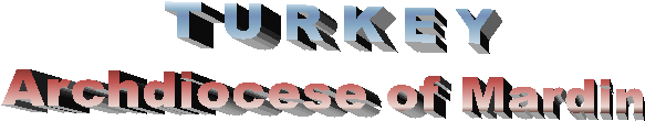 T U R K E Y
Archdiocese of Mardin